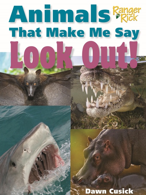 Title details for Animals That Make Me Say Look Out! (National Wildlife Federation) by Dawn Cusick - Available